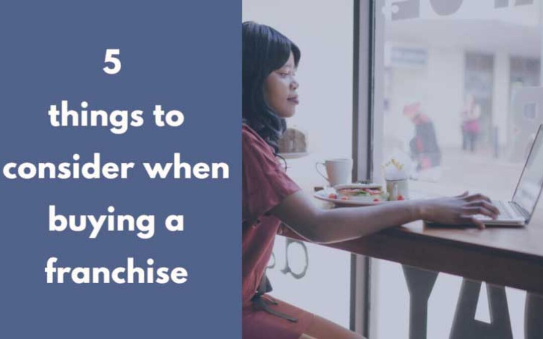 5 things to consider when buying a franchise