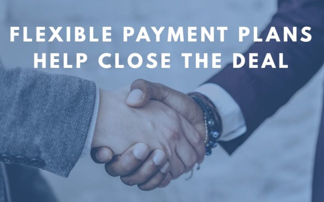 Flexible payment plans help close the deal