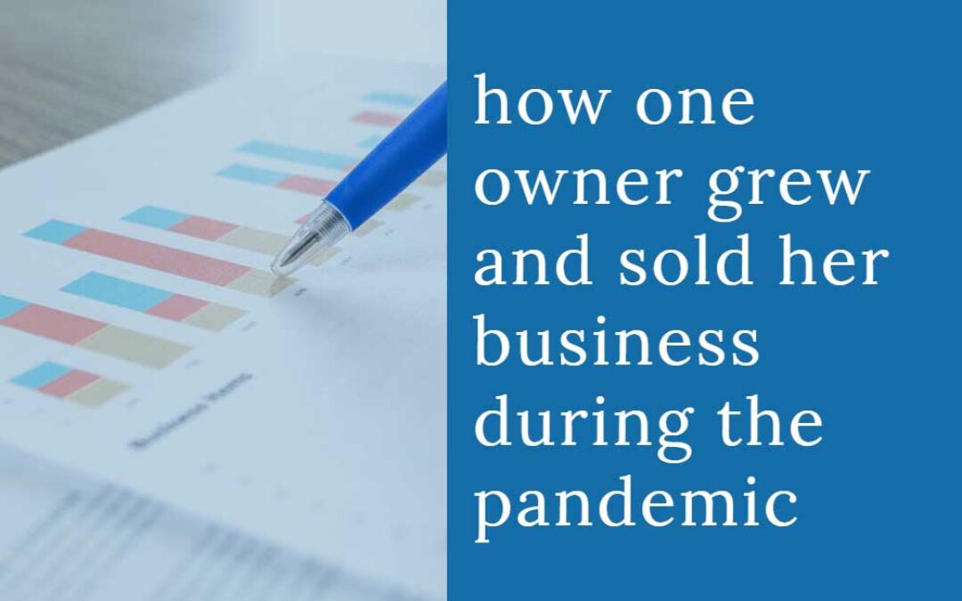 How one owner grew and sold her business during the pandemic