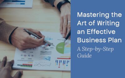 Mastering the Art of Writing an Effective Business Plan: A Step-by-Step Guide