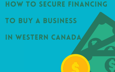 How To Secure Financing To Buy a Business in Western Canada