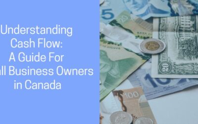 Understanding Cash Flow: A Guide For Small Business Owners in Canada