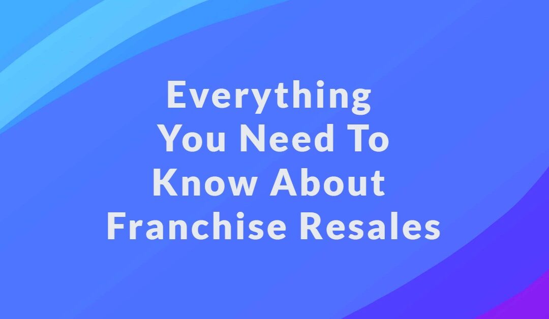Everything You Need To Know About Franchise Resales